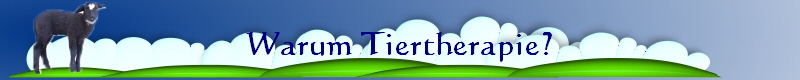 Warum Tiertherapie?